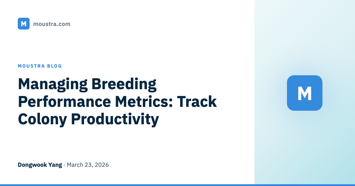 Managing Breeding Performance Metrics: Track Colony Productivity