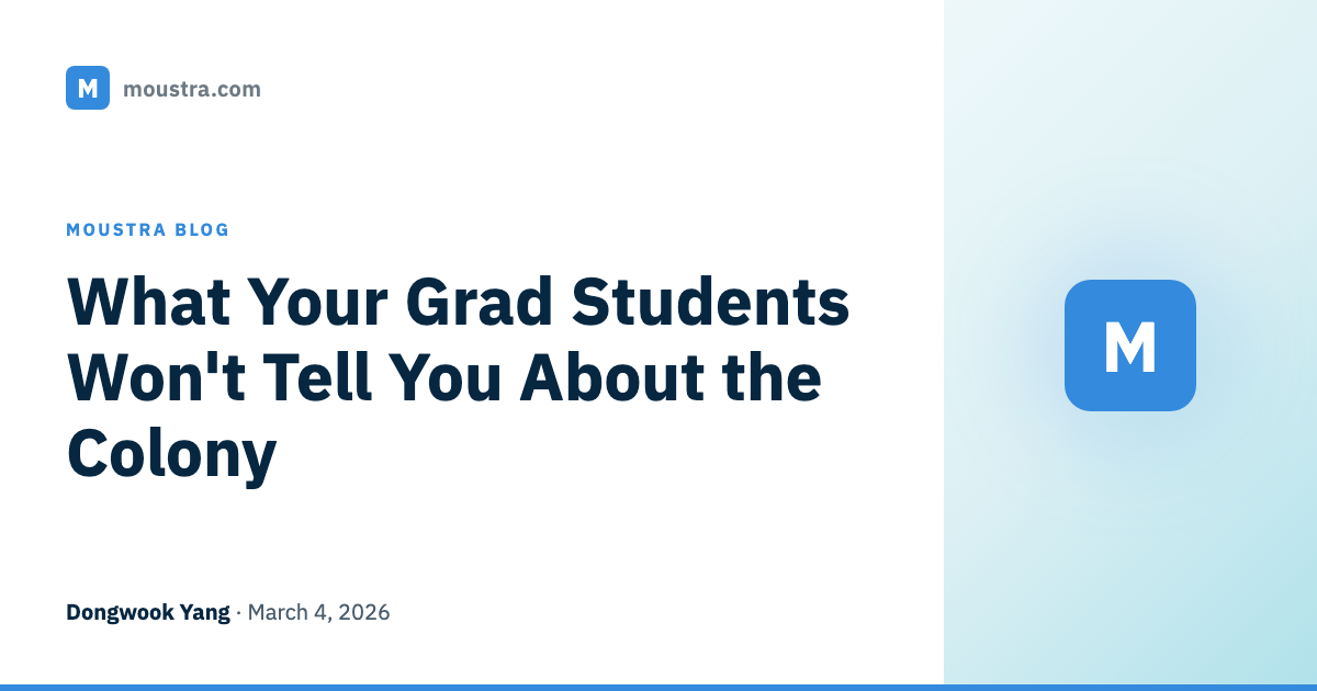 What Your Grad Students Won't Tell You About the Colony