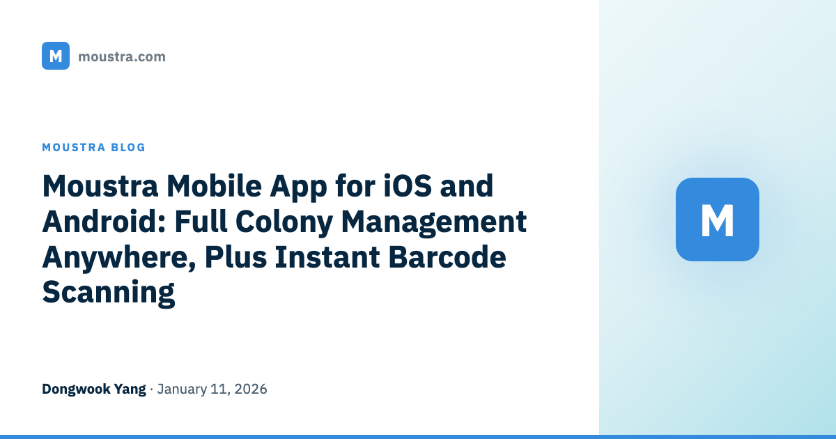 Moustra Mobile App for iOS and Android: Full Colony Management Anywhere, Plus Instant Barcode Scanning